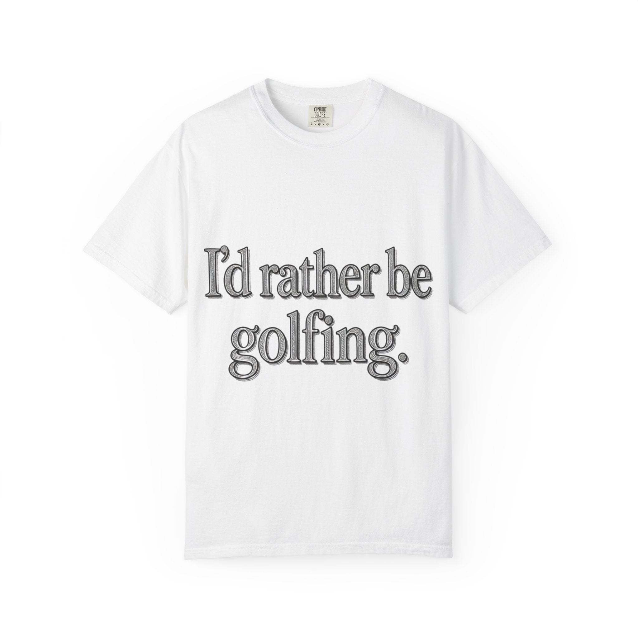 I'd Rather Be Golfing T-Shirt