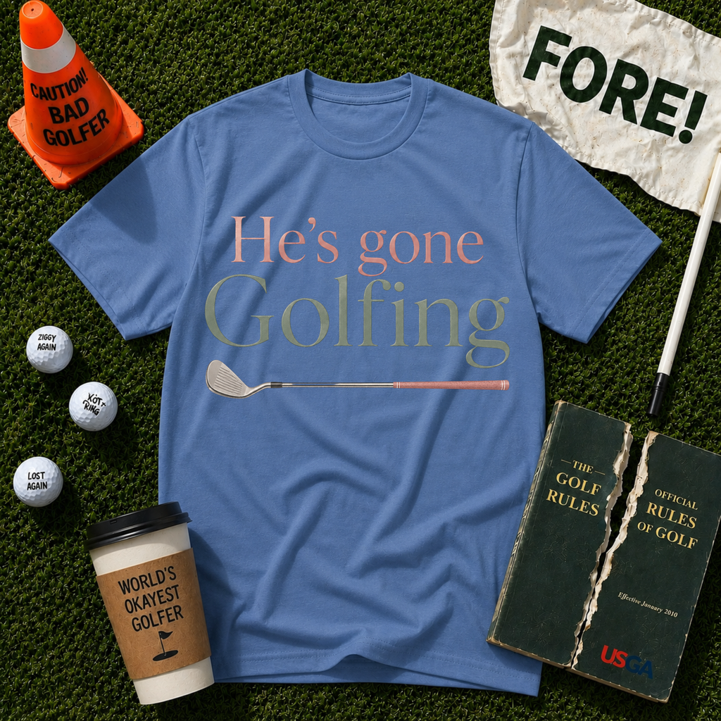 He's Gone Golfing T-Shirt