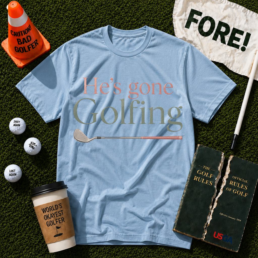 He's Gone Golfing T-Shirt