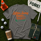 Lefties Swing Better T-Shirt