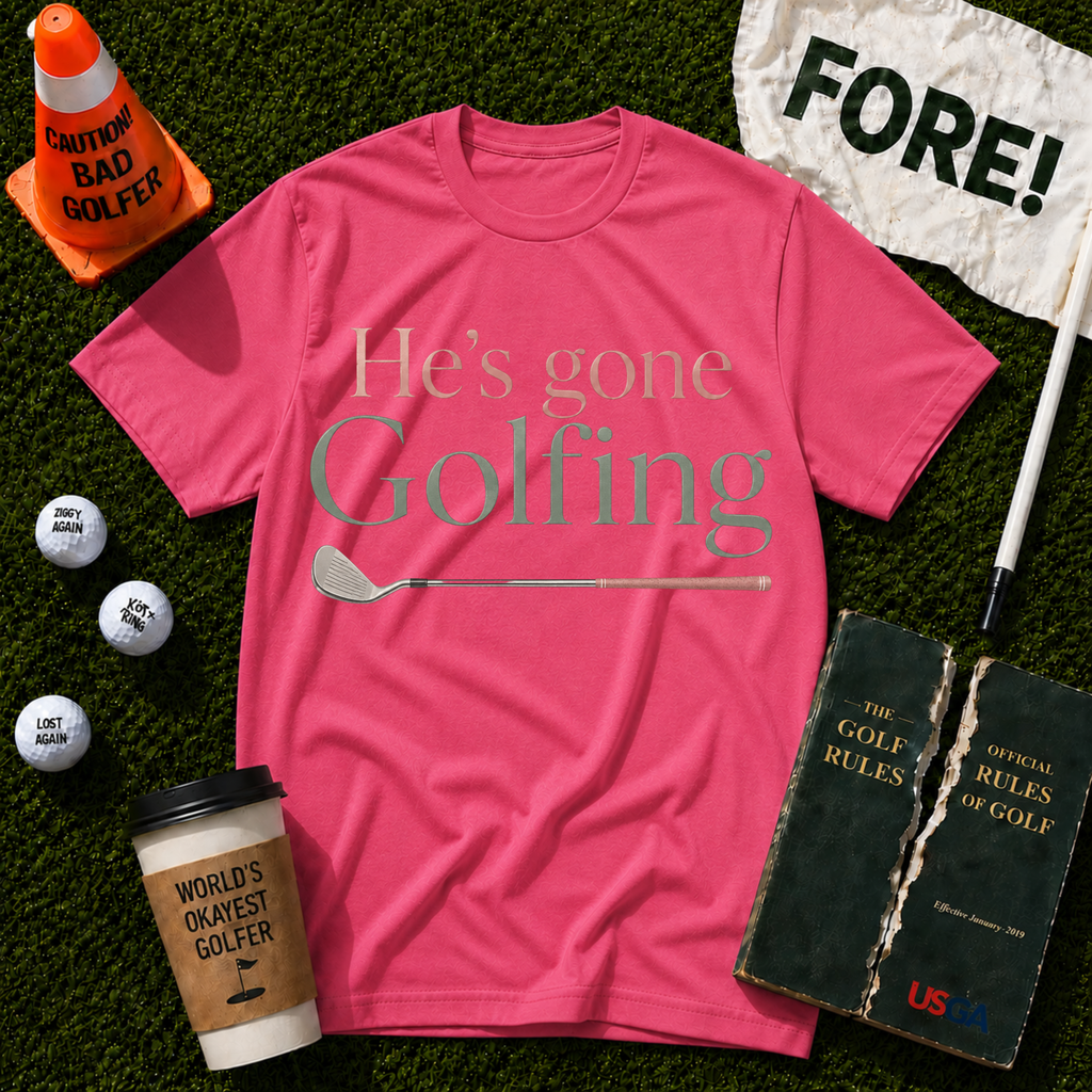 He's Gone Golfing T-Shirt