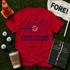 It Wasn't The Swing T-Shirt