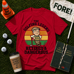Retired & Dangerous T-Shirt