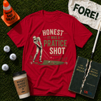 Honest It Was A Practice T-Shirt