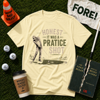 Honest It Was A Practice T-Shirt