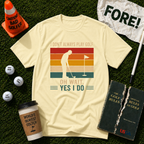 Yes I Do T-Shirt