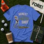 Honest It Was A Practice T-Shirt