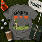Banned From Driving T-Shirt