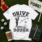 Drive For Show T-Shirt